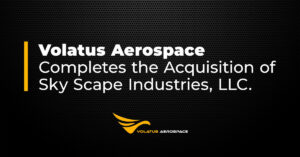 Volatus Aerospace Completes Acquisition of Sky Scape Industries, LLC
